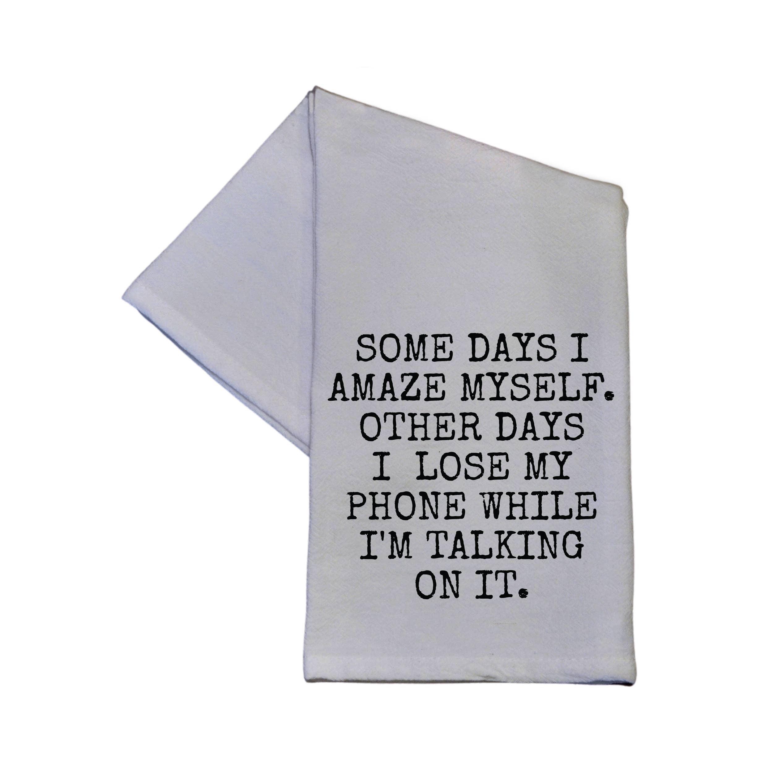 Somedays I Amaze Myself... Dish Towel 16x24- Hometown Style HTS, women's in store and online boutique located in Ingersoll, Ontario