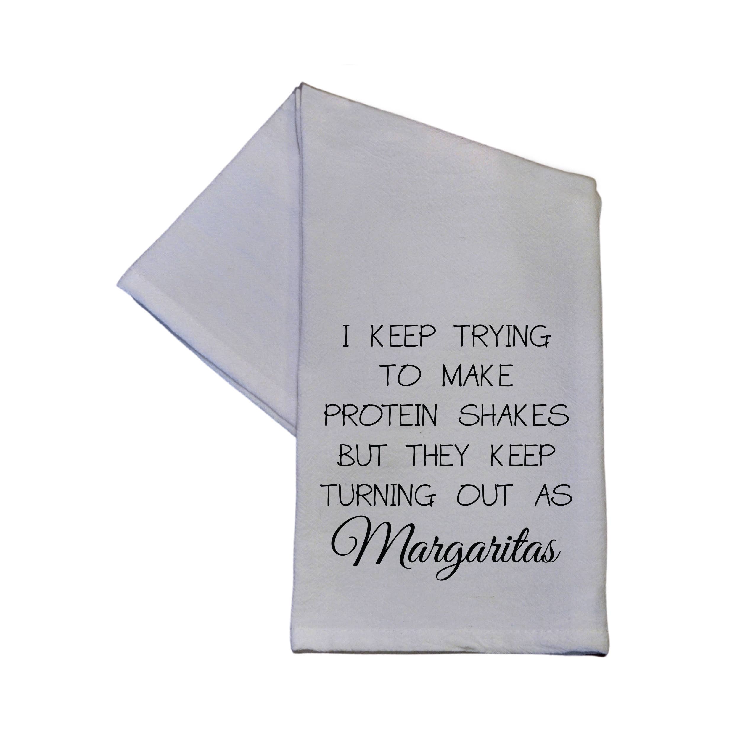 Protein Shakes Come Out As Margaritas 16x24 Tea Towel- Hometown Style HTS, women's in store and online boutique located in Ingersoll, Ontario