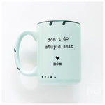 Don't Do Stupid Shit Love Mom - Green-gift- Hometown Style HTS, women's in store and online boutique located in Ingersoll, Ontario